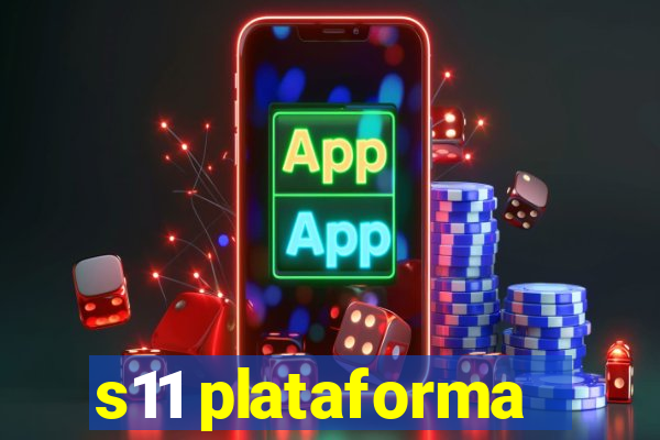 s11 plataforma